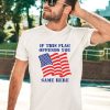 Thegoodshirts If This Flag Offends You Same Here Shirt2