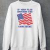 Thegoodshirts If This Flag Offends You Same Here Shirt5