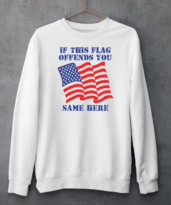 Thegoodshirts If This Flag Offends You Same Here Shirt5