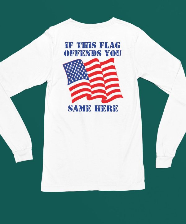 Thegoodshirts If This Flag Offends You Same Here Shirt6