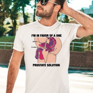 Thegoodshirts Im In Favor Of A One Prostate Solution Shirt