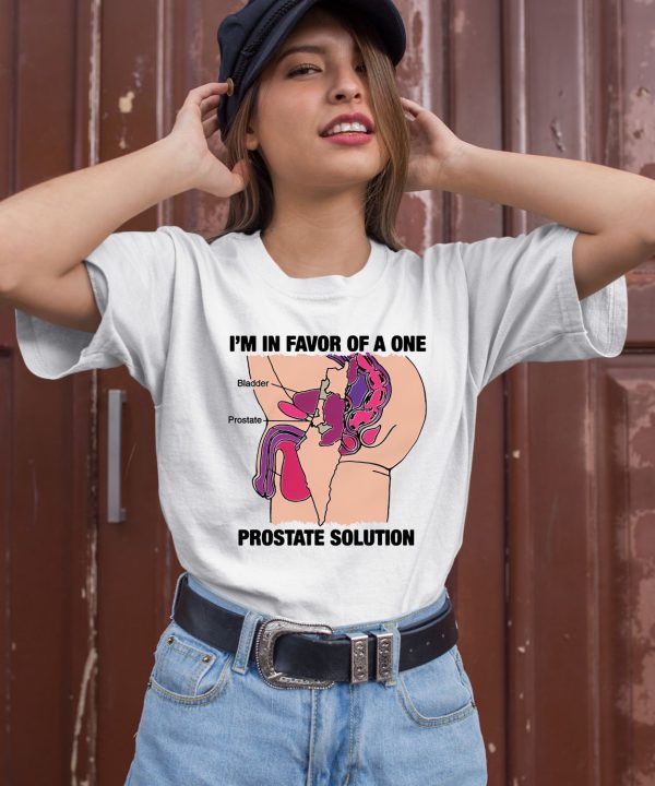 Thegoodshirts Im In Favor Of A One Prostate Solution Shirt3