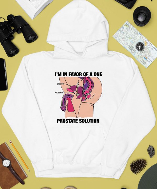 Thegoodshirts Im In Favor Of A One Prostate Solution Shirt4