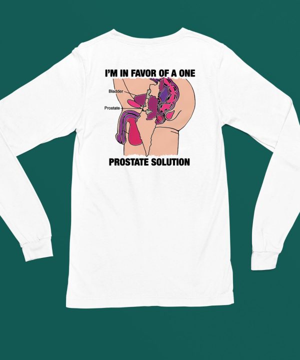 Thegoodshirts Im In Favor Of A One Prostate Solution Shirt6