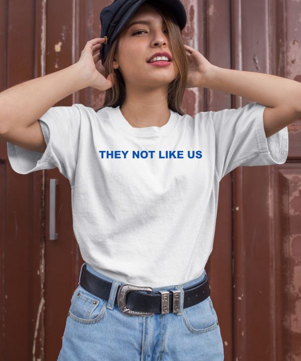 They Not Like Us Shirt3