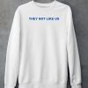 They Not Like Us Shirt5