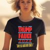 Vote For Trump Fauci 2024 Give Us Another Shot Shirt1