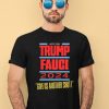 Vote For Trump Fauci 2024 Give Us Another Shot Shirt2