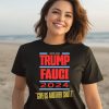 Vote For Trump Fauci 2024 Give Us Another Shot Shirt3