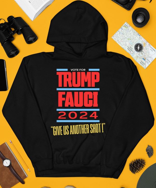 Vote For Trump Fauci 2024 Give Us Another Shot Shirt4