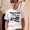 Waiting For My Man Shirt0