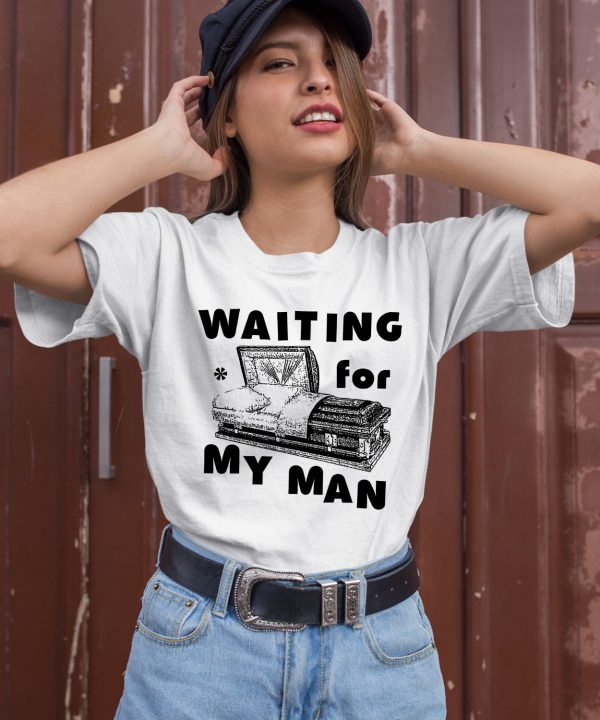 Waiting For My Man Shirt3