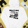 Waiting For My Man Shirt4