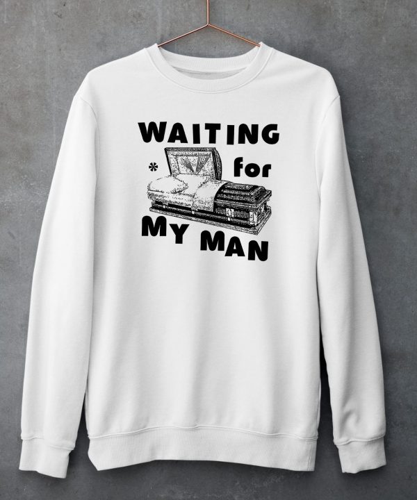 Waiting For My Man Shirt5