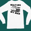 Waiting For My Man Shirt6