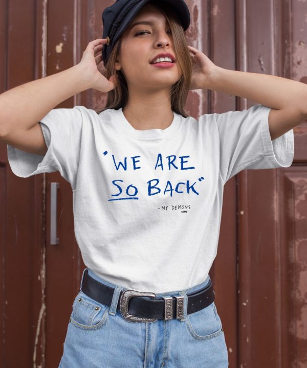 We Are So Back My Demons Shirt3