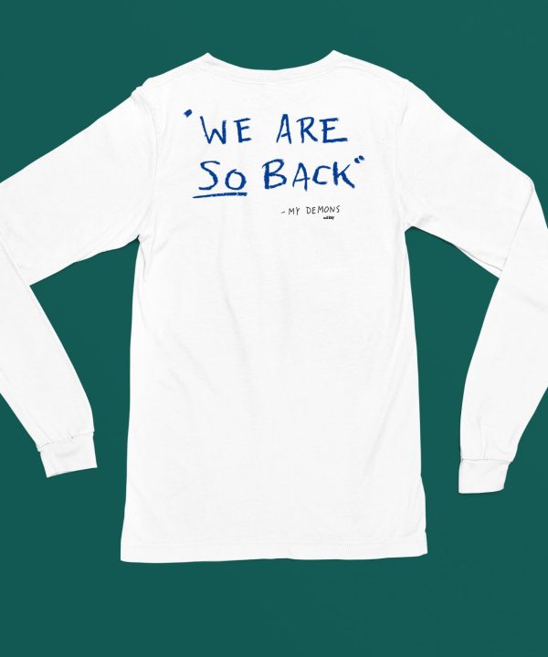 We Are So Back My Demons Shirt6