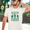 We Are The Sons Of Men With Microplastics In Their Balls Shirt2 1