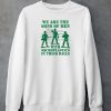 We Are The Sons Of Men With Microplastics In Their Balls Shirt5 1