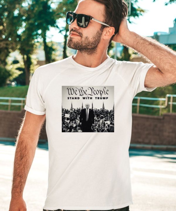 We The People Stand With Trump Tee