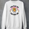 You Piss Me The Fuck Off Shirt5