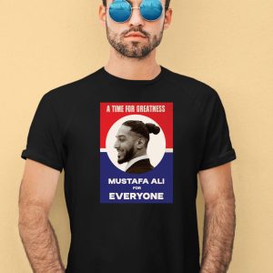 A Time For Greatness Mustafa Ali For Everyone Shirt