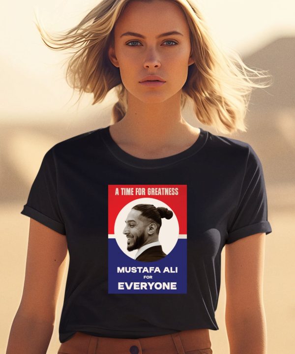 A Time For Greatness Mustafa Ali For Everyone Shirt1