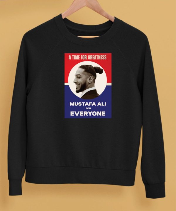 A Time For Greatness Mustafa Ali For Everyone Shirt5