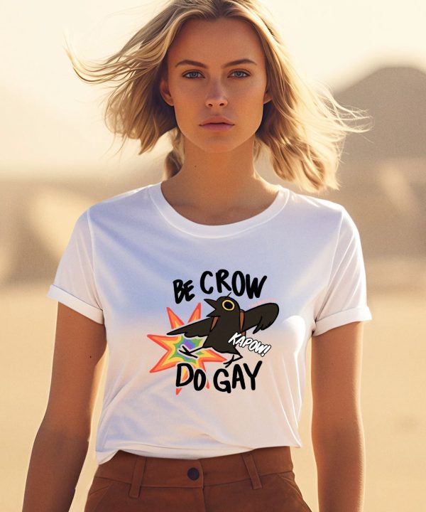 Be Crow Do Gay Shirt1