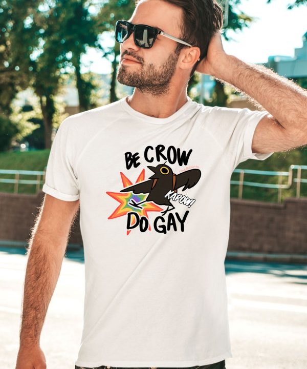 Be Crow Do Gay Shirt2