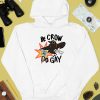 Be Crow Do Gay Shirt4