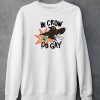 Be Crow Do Gay Shirt5