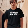 Best Cookie In The World Shirt