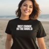 Best Cookie In The World Shirt3