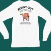 Burnt Out Gifted Kid The Tassel Was Not Worth The Hassle Shirt6