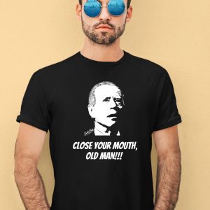 Close Your Mouth Old Man By Keith Malinak Shirt