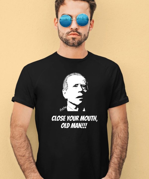 Close Your Mouth Old Man By Keith Malinak Shirt