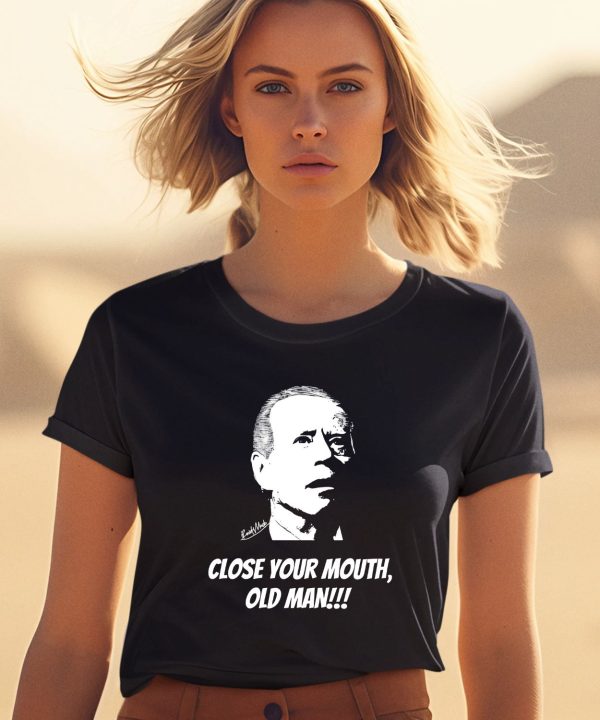 Close Your Mouth Old Man By Keith Malinak Shirt1