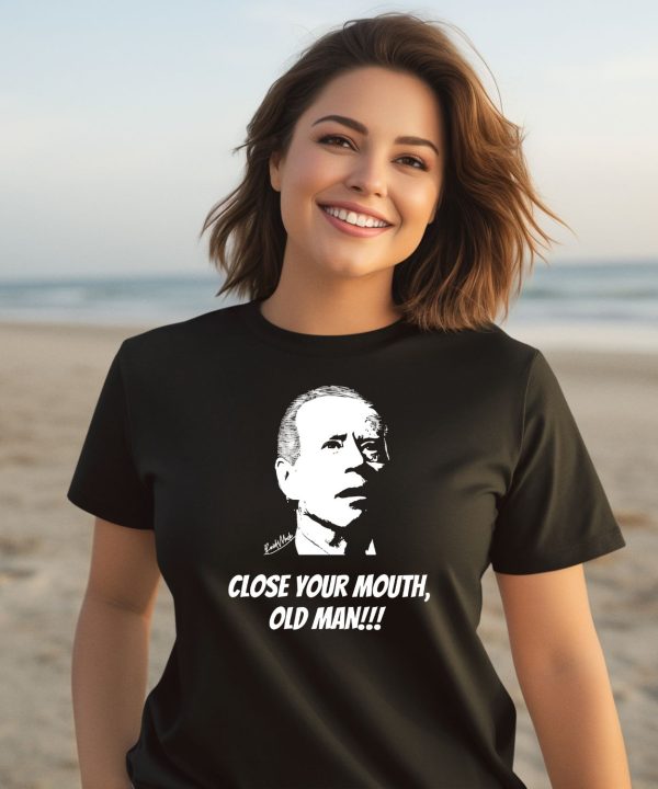 Close Your Mouth Old Man By Keith Malinak Shirt3