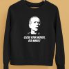 Close Your Mouth Old Man By Keith Malinak Shirt5