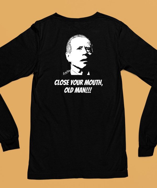 Close Your Mouth Old Man By Keith Malinak Shirt6