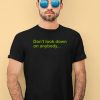 Dont Look Down On Anybody Unless You Are Helping Them Up Shirt2