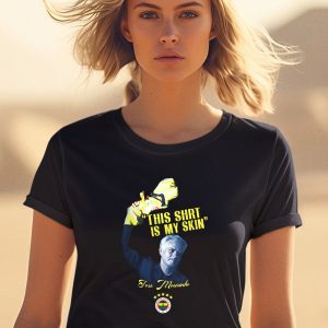 Fenerbahe Mourinho This Shirt Is My Skin Shirt