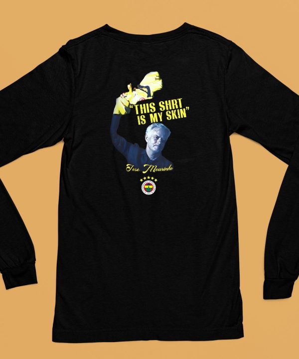 Fenerbahe Mourinho This Shirt Is My Skin Shirt6