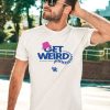 Get Weird With Kentucky Baseball Shirt