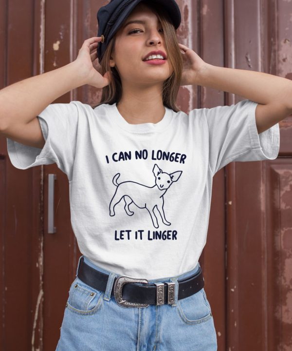 I Can No Longer Let It Linger Shirt3