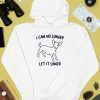 I Can No Longer Let It Linger Shirt4