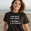 I Care About Two Things 1 My Family 2 My Freedom Shirt3