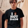 I Love Hot Dads Justin Bieber Shirt