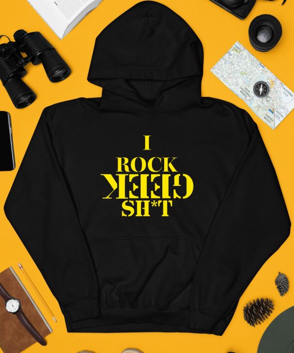 I Rock Geek Shit Shirt4